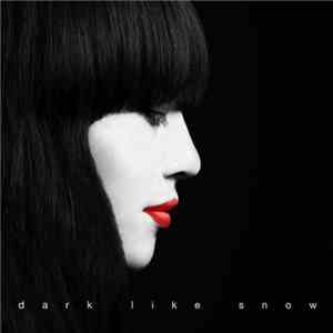 Dark Like Snow - Dark Like Snow download mp3