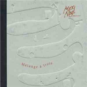 Max Nagl Quartet - Mélange À Trois download mp3