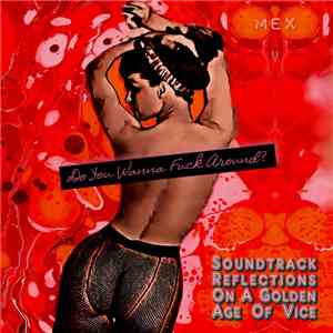 Mex  - Do You Wanna Fuck Around? Soundtrack Reflections On A Golden Age Of Vice download mp3