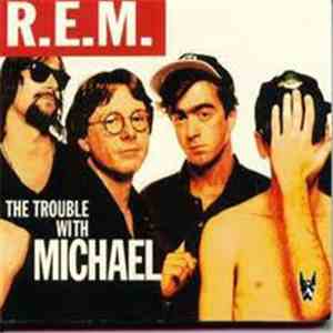 R.E.M. - The Trouble With Michael download mp3