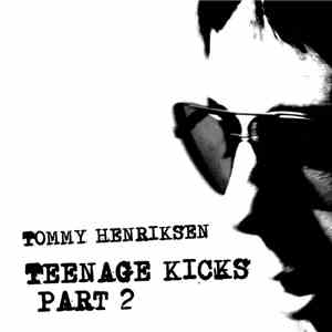 Tommy Henriksen - Teenage Kicks Part 2 mp3 download