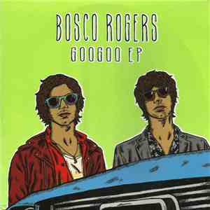 Bosco Rogers - Googoo EP download mp3