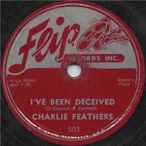 Charlie Feathers - I've Been Deceived / Peepin' Eyes download mp3