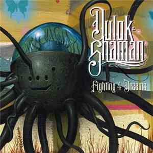 Dulok Shaman - Fighting 4 Dreams download mp3