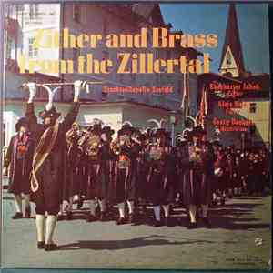 Eberharter Jakob, Alois Hofer, Georg Dackerl, Trachtenkapelle Seefeld - Zither And Brass From The Zillertal download mp3