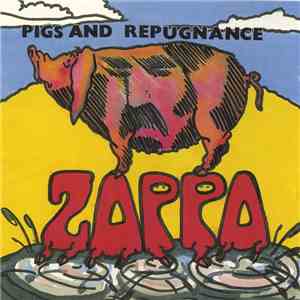Frank Zappa - Pigs And Repugnance download mp3