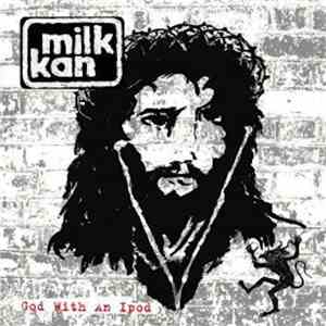 Milk Kan - God With An Ipod download mp3