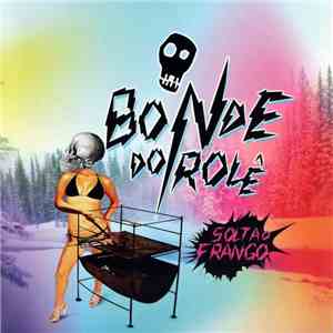 Bonde Do Role - Solta O Frango mp3 download