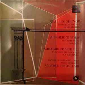 Charles Gounod / Ambroise Thomas / Amilcare Ponchielli / Conservatoire-Orchester Paris , Dirigent: Anatole Fistoulari - Ballettmusik Aus "Margarethe" / Ouvertüre Zu "Mignon" / Tanz Der Stunden Aus "La Giovonda" download mp3