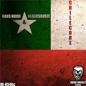 Hans Noise & Blacksourze - Chilecore download mp3