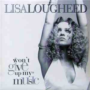 Lisa Lougheed - Won't Give Up My Music download mp3