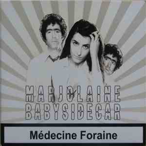 Marjolaine Babysidecar - Médecine Foraine download mp3