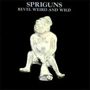 Spriguns - Revel, Weird And Wild download mp3