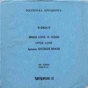George Baker - When Love Is Gone / Little Love download mp3
