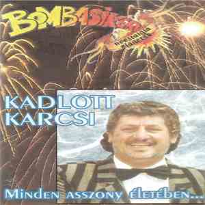 Kadlott Karcsi - Minden Asszony Életében... download mp3