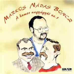 Markos - Nádas - Boncz - A Humor Nagyágyúi No.1 download mp3
