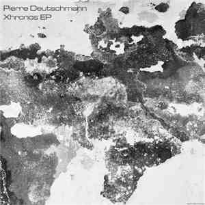 Pierre Deutschmann - Xhronos EP download mp3