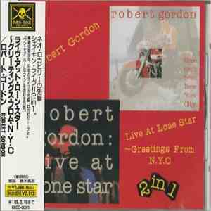 Robert Gordon  - Live At Lone Star ~ Greetings From N. Y. C. download mp3