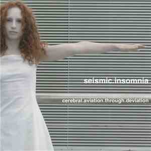 Seismic Insomnia - Cerebral Aviation Through Deviation download mp3