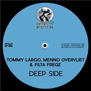 Tommy Largo, Menno Overvliet & Filta Freqz - Deep Side download mp3