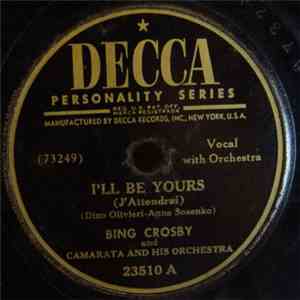 Bing Crosby And Camarata And His Orchestra - I'll Be Yours (J'Attendrai) / We'll Gather Lilacs download mp3