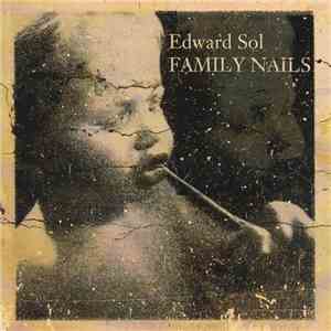 Edward Sol - Family Nails download mp3