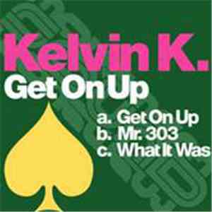 Kelvin K. - Get On Up EP download mp3