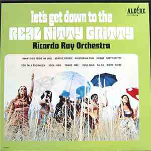 Ricardo Ray Orchestra - Let's Get Down To The Real Nitty Gritty download mp3