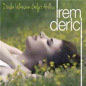 İrem Derici - Düşler Ülkesinin Gelgit Akıllısı download mp3