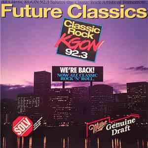 Various - KGON Future Classics (All Classic KGON Salutes The Classic Rock Artists Of Tomorrow) mp3 download