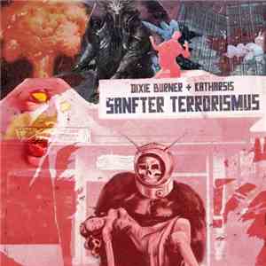Dixie Burner + Katharsis  - Sanfter Terrorismus download mp3