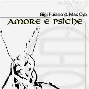 Gigi Fuiano & Max Cyb - Amore E Psiche download mp3