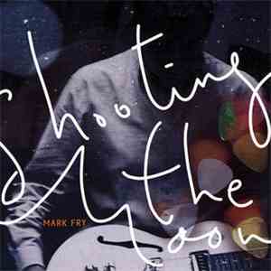 Mark Fry - Shooting The Moon download mp3