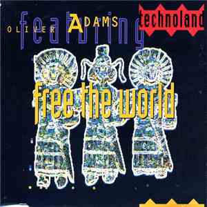 Oliver Adams Featuring Technoland  - Free The World download mp3