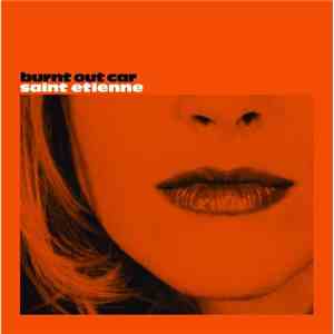 Saint Etienne - Burnt Out Car (CD2) download mp3