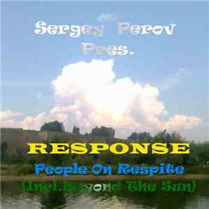 Sergey Perov Pres. Response  - People On Respite download mp3
