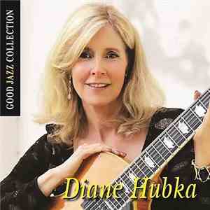 Diane Hubka - Good Jazz Collection download mp3