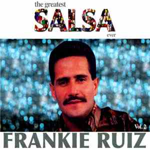 Frankie Ruiz - The Greatest Salsa Ever Vol. 2 download mp3