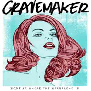Grave Maker - Home Is Where The Heartache Is download mp3