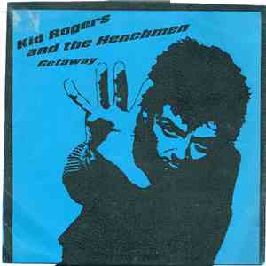 Kid Rogers & The Henchmen - Getaway download mp3