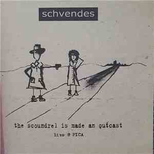 Schvendes - The Scoundrel Is Made An Outcast download mp3