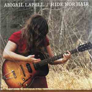Abigail Lapell - Hide Nor Hair download mp3