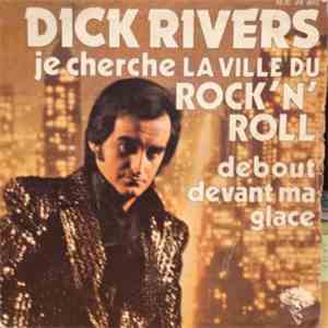 Dick Rivers - Je Cherche La Ville Du Rock'n'roll download mp3