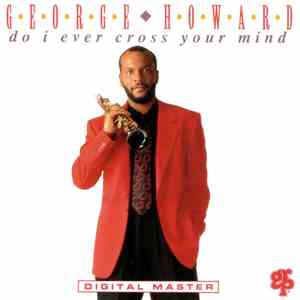 George Howard - Do I Ever Cross Your Mind download mp3