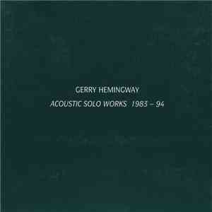 Gerry Hemingway - Acoustic Solo Works 1983 ‎– 94 download mp3