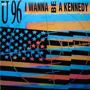 U 96 - I Wanna Be A Kennedy download mp3