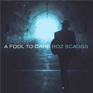 Boz Scaggs - A Fool To Care download mp3