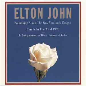 Elton John - Something About The Way You Look Tonight / Candle In The Wind 1997 download mp3