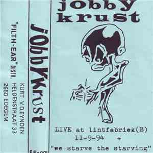 Jobbykrust - Live At Lintfabriek + We Starve The Starving download mp3