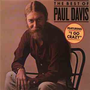 Paul Davis  - The Best Of Paul Davis Featuring I Go Crazy mp3 download